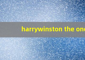 harrywinston the one